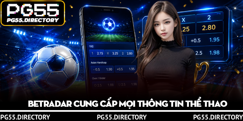 Thể Thao PG55 – Tỷ Lệ Kèo Hấp Dẫn, Cược Dễ Thắng 3 Betradar cung cấp mọi thông tin thể thao