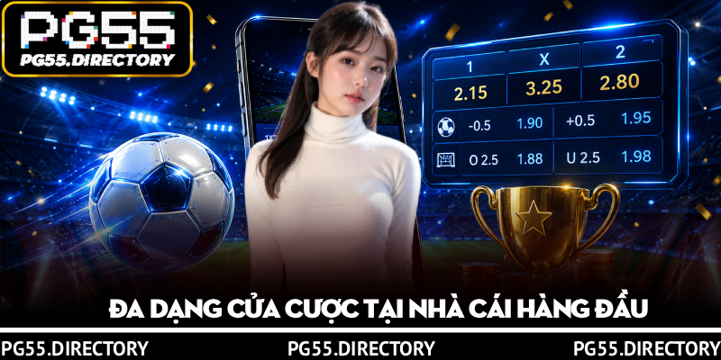 Thể Thao PG55 – Tỷ Lệ Kèo Hấp Dẫn, Cược Dễ Thắng 4 Đa dạng cửa cược tại nhà cái hàng đầu