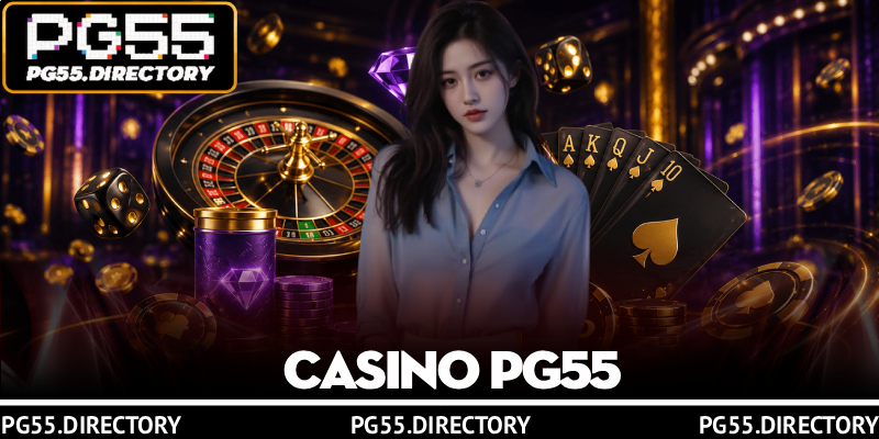 Casino PG55 – Thế Giới Giải Trí Đẳng Cấp Quốc Tế 6 Casino PG55 – Thế Giới Giải Trí Đẳng Cấp Quốc Tế