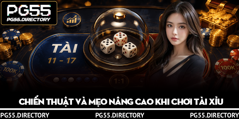 Cách Chơi Tài Xỉu Hiệu Quả Tại PG55 Dành Cho Người Mới 3 Chiến thuật và mẹo nâng cao khi chơi tài xỉu