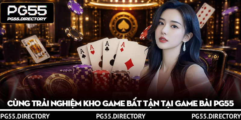 Game Bài PG55 – Trải Nghiệm Phòng Chơi 3D Sắc Nét Hấp Dẫn 3 Cùng trải nghiệm kho game bất tận tại game bài PG55