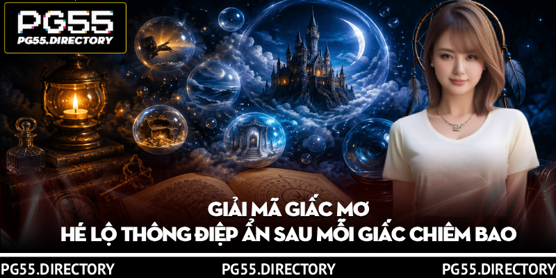 Giải Mã Giấc Mơ - Hé Lộ Thông Điệp Ẩn Sau Mỗi Giấc Chiêm Bao 9 Giải Mã Giấc Mơ - Hé Lộ Thông Điệp Ẩn Sau Mỗi Giấc Chiêm Bao