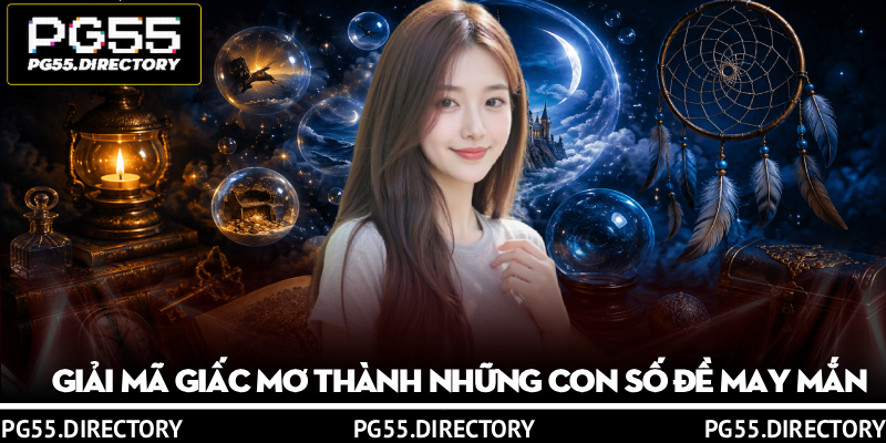 Giải Mã Giấc Mơ - Hé Lộ Thông Điệp Ẩn Sau Mỗi Giấc Chiêm Bao 4 Giải mã giấc mơ thành những con số đề may mắn