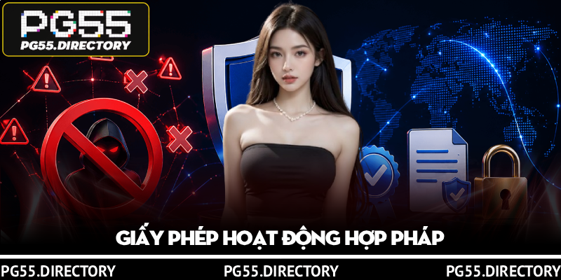 PG55 Có Lừa Đảo Không? Làm Rõ Thực Hư Tin Đồn Không Căn Cứ 3 Giấy phép hoạt động hợp pháp