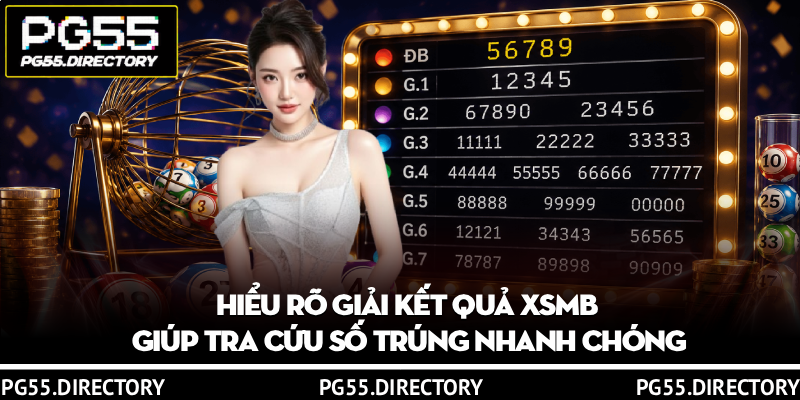 Kết Quả XSMB – Cập Nhật Thông Tin Chính Xác Từng Chi Tiết 2 Hiểu rõ giải kết quả XSMB giúp tra cứu số trúng nhanh chóng
