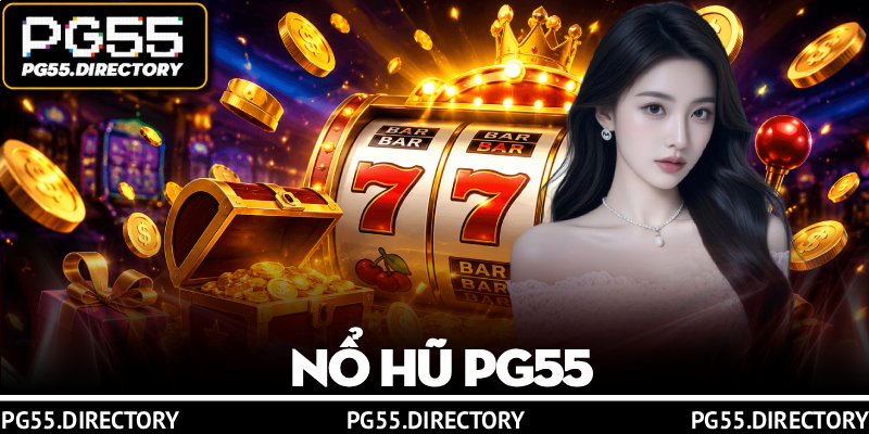 Nổ Hũ PG55 – Trải Nghiệm Cơ Hội Thắng Lớn, Nhận Quà Khủng 1 Nổ Hũ PG55 – Trải Nghiệm Cơ Hội Thắng Lớn, Nhận Quà Khủng