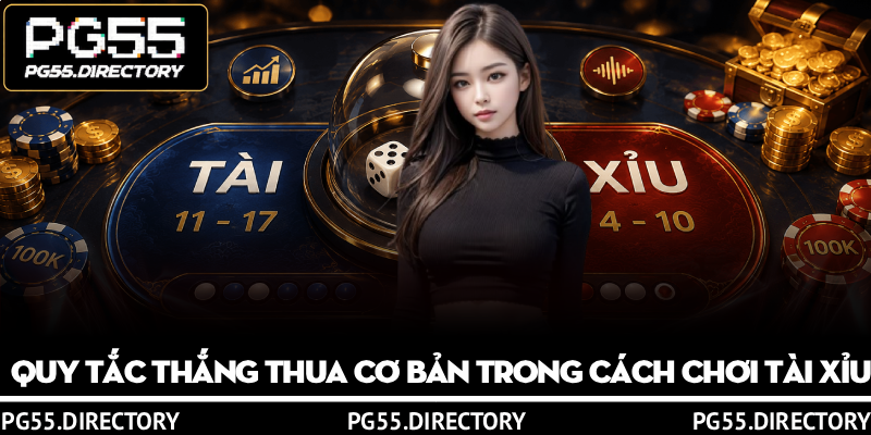 Cách Chơi Tài Xỉu Hiệu Quả Tại PG55 Dành Cho Người Mới 2 Quy tắc thắng thua cơ bản trong cách chơi tài xỉu