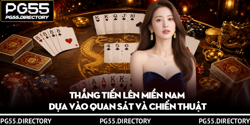 Tiến Lên Miền Nam – Trải Nghiệm Chơi Bài Đỉnh Cao, Kịch Tính 2 Thắng tiến lên miền nam dựa vào quan sát và chiến thuật